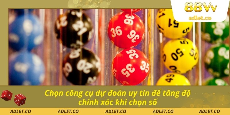 Chọn công cụ dự đoán uy tín để tăng độ chính xác khi chọn số