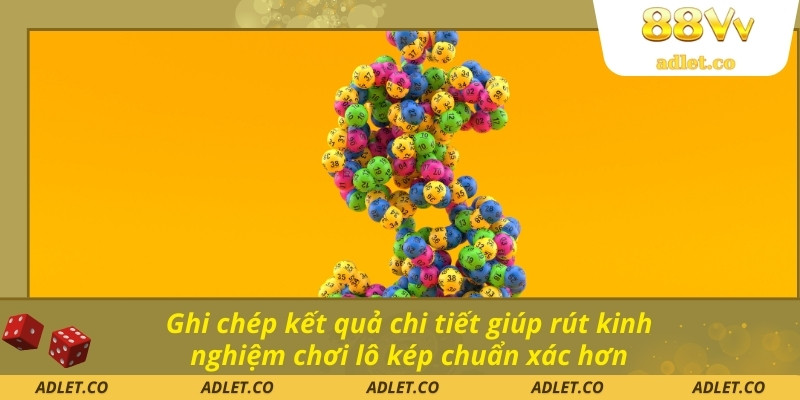 Ghi chép kết quả chi tiết giúp rút kinh nghiệm chơi lô kép chuẩn xác hơn