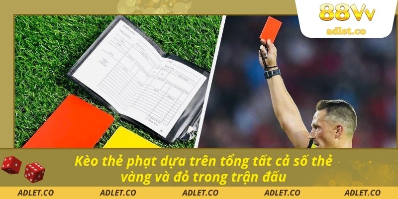 Kèo thẻ phạt dựa trên tổng tất cả số thẻ vàng và đỏ trong trận đấu