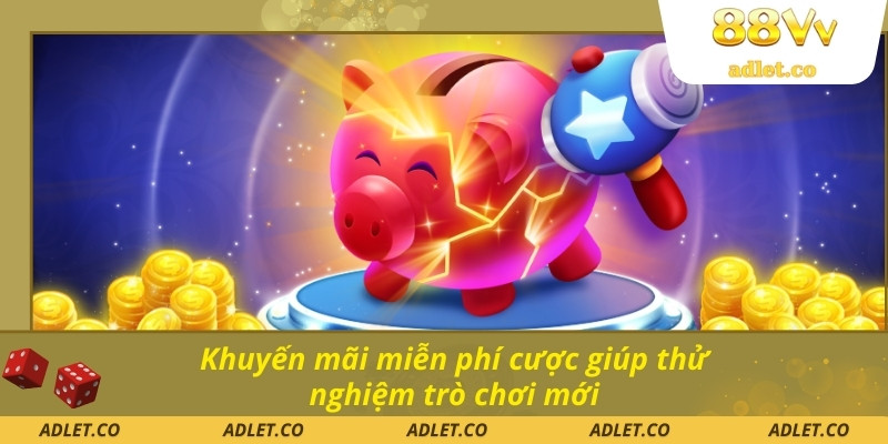 Khuyến mãi miễn phí cược giúp thử nghiệm trò chơi mới