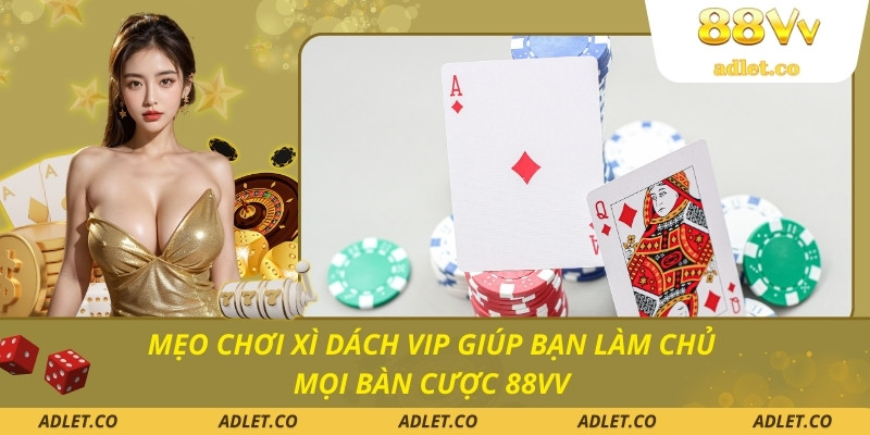 Mẹo chơi xì dách VIP