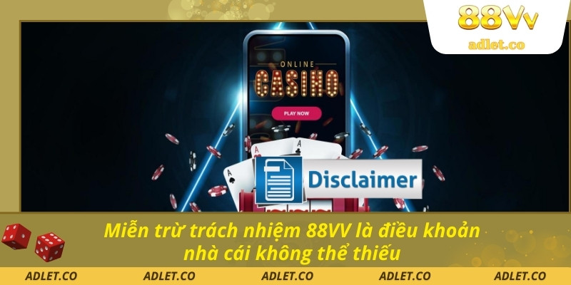 Miễn trừ trách nhiệm 88VV là điều khoản nhà cái không thể thiếu