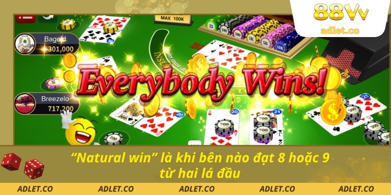 “Natural win” là khi bên nào đạt 8 hoặc 9 từ hai lá đầu