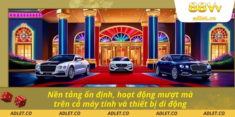 Nền tảng ổn định, hoạt động mượt mà trên cả máy tính và thiết bị di động