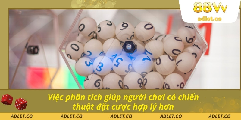 Việc phân tích giúp người chơi có chiến thuật đặt cược hợp lý hơn